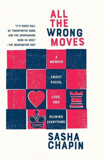 All the Wrong Moves: A Memoir about Chess, Love, and Ruining, Verzenden, Zo goed als nieuw, Sasha Chapin