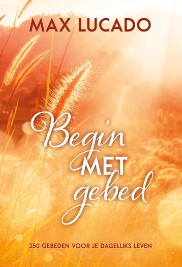 Begin met gebed - Max Lucado 9789033803253, Verzenden, Zo goed als nieuw, Max Lucado