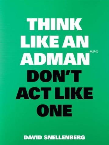 Think Like An Adman, DonT Act Like One | David Snellenberg, Ophalen of Verzenden, Nieuw, David Snellenberg