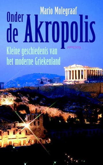 Onder de Akropolis - Mario Molegraaf 9789044630428, Verzenden, Zo goed als nieuw, Mario Molegraaf
