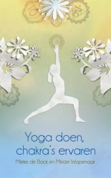 Yoga doen, chakras ervaren - Mieke de Bock 9789045311647, Boeken, Verzenden, Gelezen, Mieke de Bock