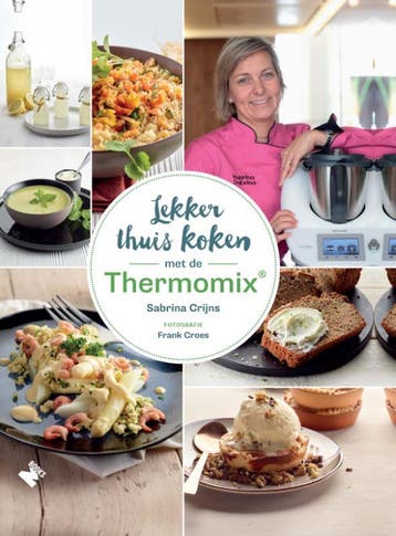 Lekker thuis koken met de Thermomix® - Sabrina Crijns, Boeken, Kookboeken, Verzenden, Zo goed als nieuw, Sabrina Crijns