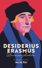 Desiderius Erasmus 9789043538275 Jan de Bas, Verzenden, Zo goed als nieuw, Jan de Bas