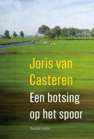 Een botsing op het spoor - Joris van Casteren 9789021408477, Boeken, Verzenden, Zo goed als nieuw, Joris van Casteren