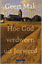 Hoe God verdween uit Jorwerd 9789025408770 Geert Mak, Verzenden, Gelezen, Geert Mak