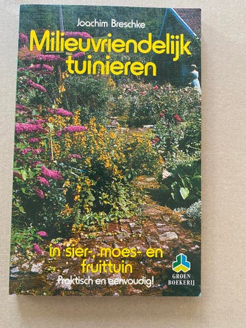 Milieuvriendelijke Sier-, Moes- en Fruittuin - Praktisch, Boeken, Wonen en Tuinieren, Verzenden, Zo goed als nieuw, Moestuin