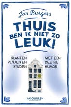 Thuis ben ik niet zo leuk! 9789089654564 Jos Burgers, Verzenden, Zo goed als nieuw, Jos Burgers