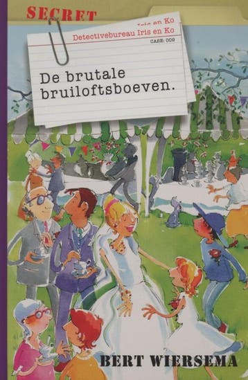 De brutale bruiloftsboeven / Detectivebureau Iris en Ko /, Boeken, Verzenden, Zo goed als nieuw, Bert Wiersema