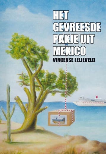 Het gevreesde pakje uit Mexico 9789089545435, Boeken, Verzenden, Gelezen, Vincense Lelieveld