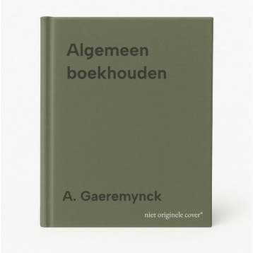 Algemeen boekhouden - A. Gaeremynck 9789033456138, Verzenden, Gelezen, A. Gaeremynck