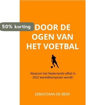 Door de ogen van het voetbal 9789403625614, Verzenden, Zo goed als nieuw, Sebastiaan de Beer