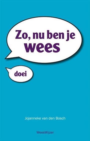 Zo, nu ben je wees | 9789082023206 | Jojanneke van den Bosch, Ophalen of Verzenden, Zo goed als nieuw, Jojanneke van den Bosch