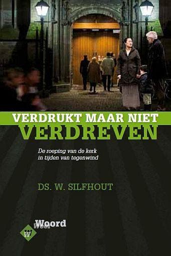 W. Silfhout, Verdrukt maar niet verdreven, Nieuw, Christendom | Protestants, Ophalen of Verzenden, W. Silfhout