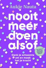 Nooit meer doen alsof 9789493213173 Aukje Nauta, Verzenden, Zo goed als nieuw, Aukje Nauta
