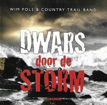 cd - Wim Pols &amp; Country Trail Band - Dwars Door de Storm, Verzenden, Zo goed als nieuw