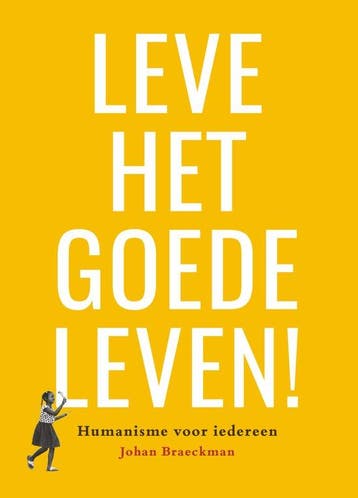 Leve het goede leven! - Johan Braeckman 9789461174505, Verzenden, Gelezen, Johan Braeckman