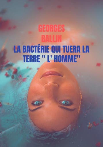 La Bactérie Qui Tuera La Terre  L Homme | Georges Ballin, Ophalen of Verzenden, Nieuw, Georges Ballin