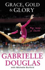 Grace, Gold And Glory: My Leap Of Faith 9780310740612, Verzenden, Gelezen, Gabrielle Douglas
