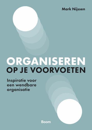 9789024446940 Organiseren op je voorvoeten | Tweedehands, Verzenden, Zo goed als nieuw, Mark Nijssen