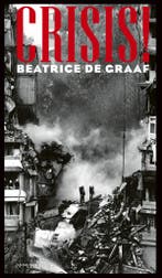 Crisis! (9789044653113, Beatrice De Graaf), Verzenden, Nieuw