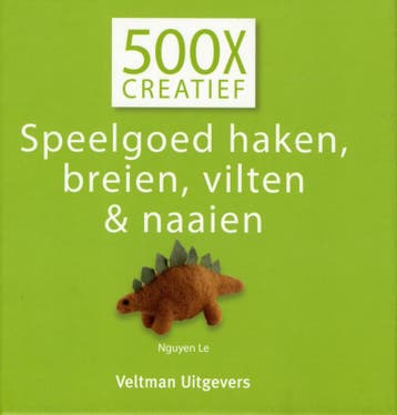 Speelgoed haken, breien, vilten en naaien / 500x creatief, Boeken, Verzenden, Gelezen, Le Nguyen