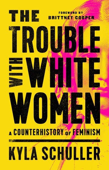 The Trouble with White Women - Kyla Schuller 9781645036890, Boeken, Verzenden, Gelezen, Kyla Schuller