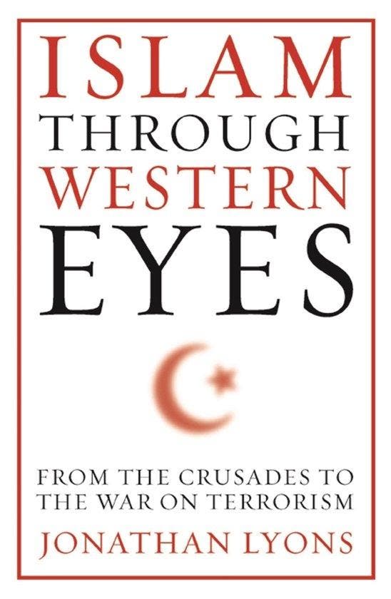 Islam Through Western Eyes 9780231158954 Jonathan Lyons, Boeken, Taal | Engels, Gelezen, Verzenden
