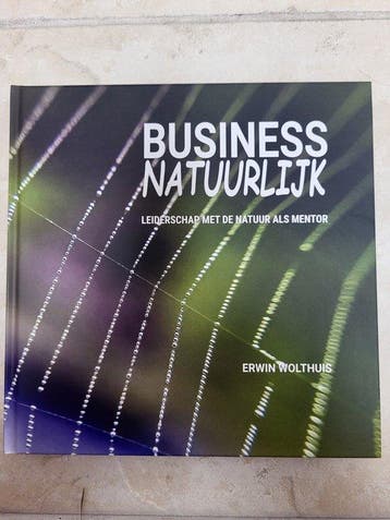 Business Natuurlijk - Leiderschap met de natuur als mentor, Verzenden, Zo goed als nieuw, Erwin Wolthuis