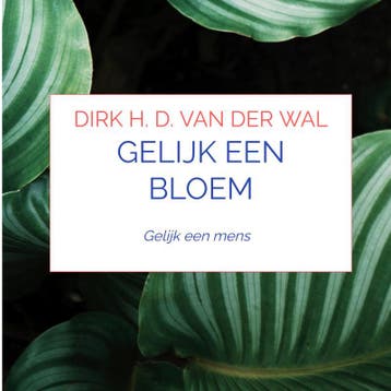 Gelijk een bloem - Dirk H. D. van der Wal 9789464189407, Verzenden, Zo goed als nieuw, Dirk H. D. van der Wal