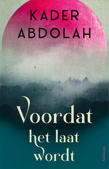 Voordat Het Laat Wordt | Kader Abdolah | Nieuw, Ophalen of Verzenden, Nieuw, Kader Abdolah