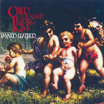 cd - Tanned Leather - Child Of Never Ending Love, Verzenden, Zo goed als nieuw