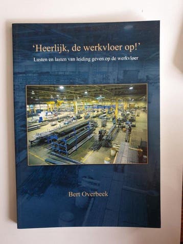 Heerlijk, de werkvloer op! 9789090238159 B. Overbeek, Verzenden, Zo goed als nieuw, B. Overbeek