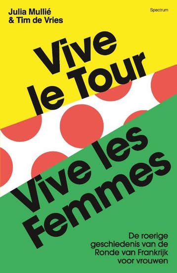 Vive Le Tour, Vive Les Femmes | Julia Mullié; Tim Vries, Ophalen of Verzenden, Nieuw, Julia Mullié; Tim Vries