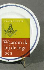 Waarom ik bij de loge ben 9789089241115 F. De Fever, Verzenden, Gelezen, F. De Fever