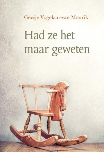 Had ze het maar geweten - Geesje Vogelaar-Van Mourik, Verzenden, Gelezen, Geesje Vogelaar-Van Mourik