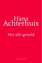 Met alle geweld 9789047701279 Hans Achterhuis, Verzenden, Gelezen, Hans Achterhuis