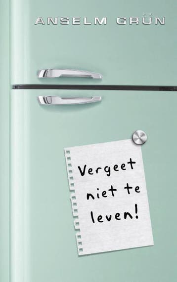 Vergeet niet te leven! - Anselm Grün 9789025904685, Boeken, Verzenden, Zo goed als nieuw, Anselm Grün