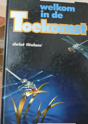 WELKOM IN DE TOEKOMST - Titulaer 9789027426741, Boeken, Verzenden, Gelezen, Titulaer
