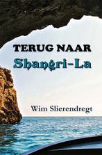 Terug naar Shangri-La 9789462664586 Wim Slierendregt, Verzenden, Gelezen, Wim Slierendregt