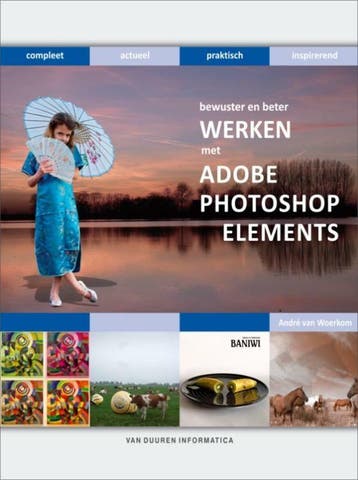 Beter en bewuster werken met Adobe Photoshop Elements, Boeken, Verzenden, Gelezen, A. van Woerkom