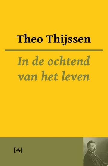 In de ochtend van het leven - Theo Thijssen 9789491618468, Verzenden, Zo goed als nieuw, Theo Thijssen