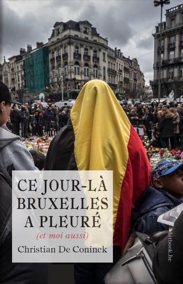 Ce Jour-Là Bruxelles A Pleuré (Et Moi Aussi) | Nieuw, Ophalen of Verzenden, Nieuw, Christian De Coninck