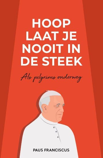 Hoop Laat Je Nooit In De Steek | Nieuw, Ophalen of Verzenden, Nieuw, Paus Franciscus Jorge Mario Bergoglio