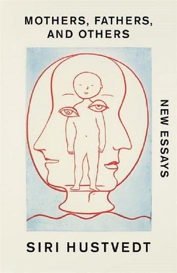 Mothers, fathers, and others - Siri Hustvedt 9781529376654, Boeken, Verzenden, Zo goed als nieuw, Siri Hustvedt