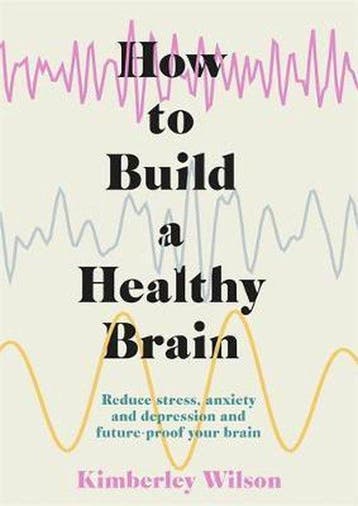 How to Build a Healthy Brain - Kimberley Wilson, Boeken, Verzenden, Zo goed als nieuw, Kimberley Wilson