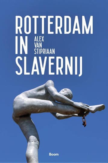 Rotterdam In Slavernij | Alex Stipriaan | Nieuw, Ophalen of Verzenden, Nieuw, Alex Stipriaan