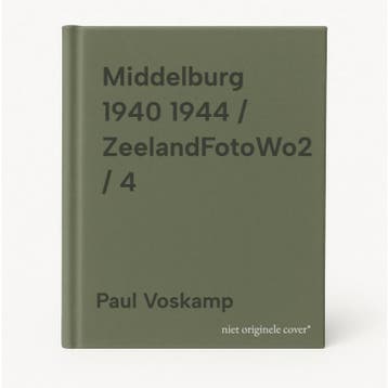 Middelburg 1940 1944 / ZeelandFotoWo2 / 4 - Paul Voskamp, Verzenden, Zo goed als nieuw, Paul Voskamp