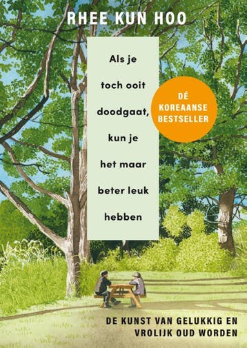 Als Je Toch Ooit Doodgaat, Kun Je Het Maar Beter Leuk Hebben, Ophalen of Verzenden, Nieuw, Rhee Kun Hoo