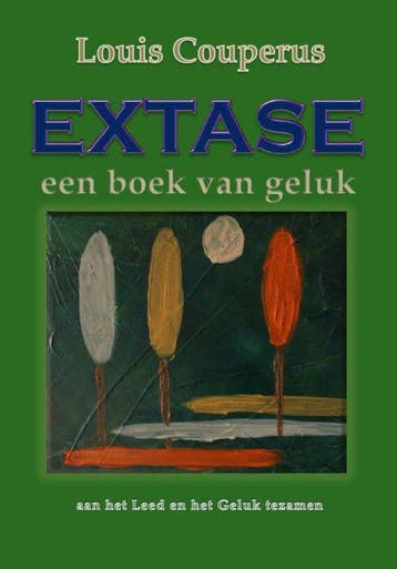 9789491872693 Extase, een boek van geluk | Tweedehands, Verzenden, Zo goed als nieuw, Louis Couperus