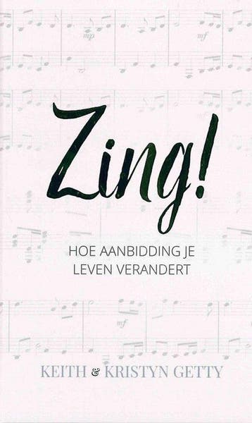 Zing! - Keith Getty 9789492941398, Verzenden, Zo goed als nieuw, Keith Getty